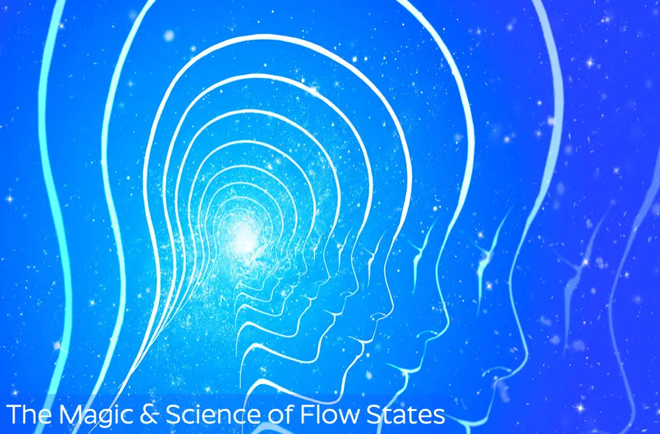 Read the blog post: The Magic and Science of Flow States